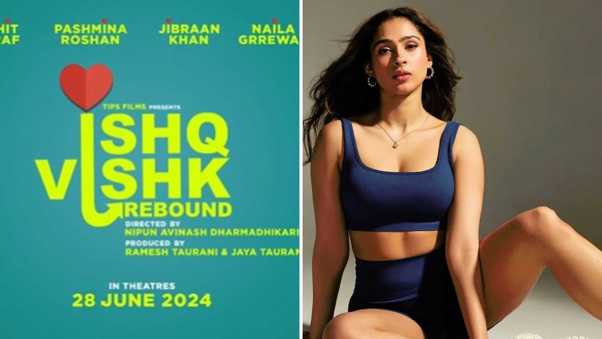 Ishq Vishk Rebound: ऋतिक रोशन की बहन पश्मीना की फिल्म का ऐलान, इस एक्टर संग करेंगी रोमांस