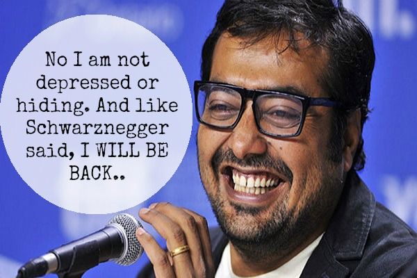 Anurag Kashyap Is Not Depressed And Says He'll Be Back