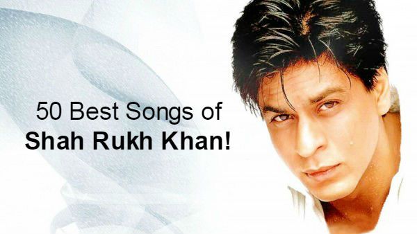 50 Songs Of Shah Rukh Khan Which Are Still On Your Playlist!