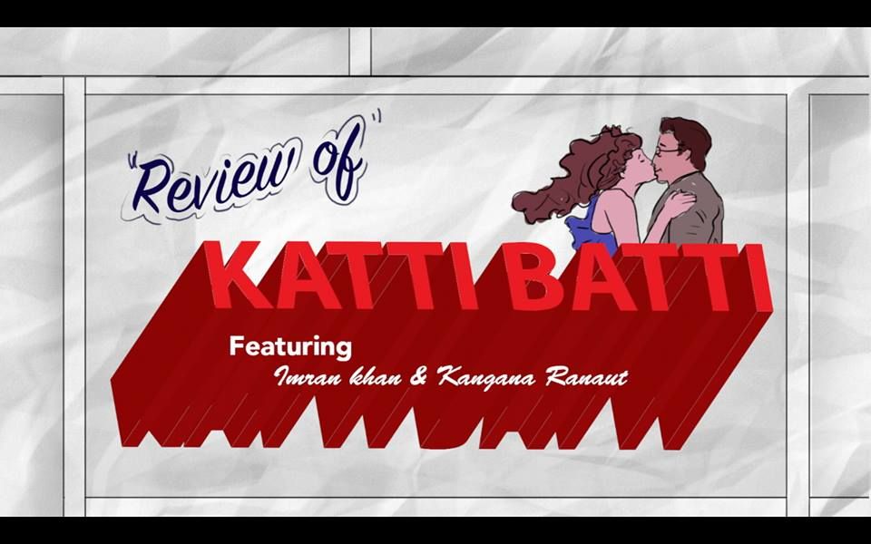 Here's The Most FUN-TASTIC Review Of Katti Batti!