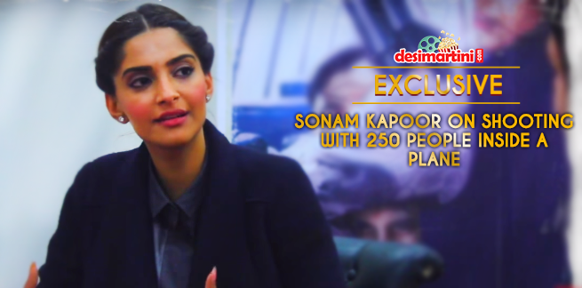 EXCLUSIVE: Sonam Kapoor On Shooting With 250 People Inside A Plane!