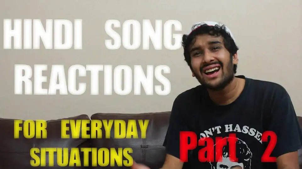 Hindi Song Reactions for Everyday Situations - Video of the Day